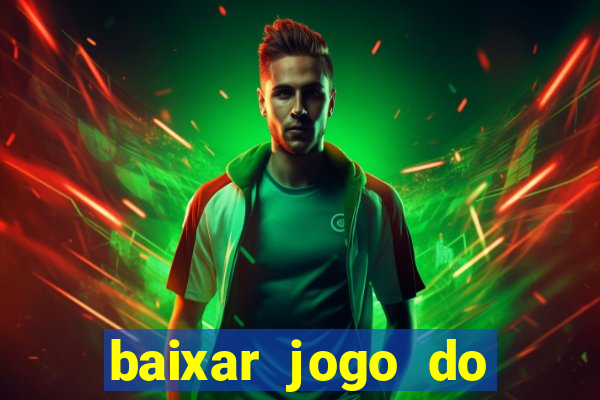 baixar jogo do tigrinho oficial